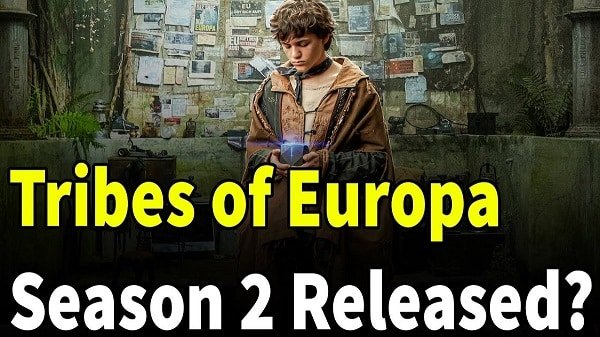 Tribes Of Europa Season 2: Release Date, Cast, Plot And What Is It About?