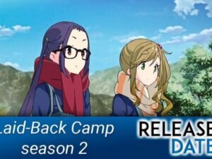 laid-back camp season 2 release date