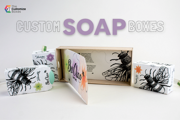 How to Design Custom Soap Boxes in an Effective Way?