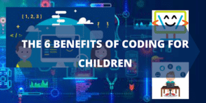 The 6 Benefits of Coding for Children