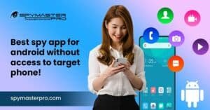 Best Spy App For Android Without Access To Target Phone