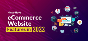 Must-Have eCommerce Website Features in 2022!