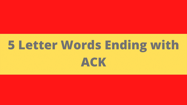5 Letter With Ack Words {July} Conclusion !