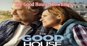 Good House Showtimes