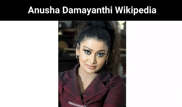 Anusha Damayanthi Wikipedia Who Is the girl behind this internet?