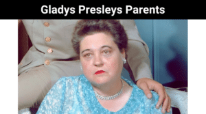 Gladys Presleys Parents