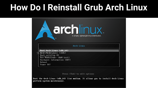 How Do I Reinstall Grub Arch Linux {2023}: Read More Info-