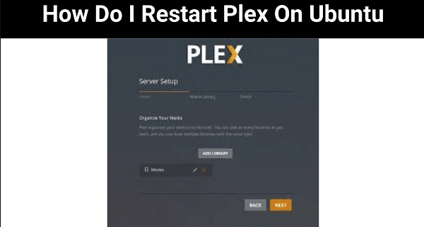 How Do I Restart Plex On Ubuntu {2023}: Get Read More-