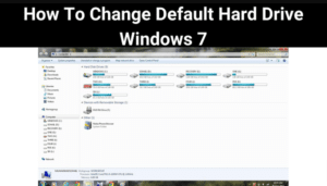 How To Change Default Hard Drive Windows 7