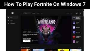 How To Play Fortnite On Windows 7