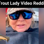 Trout Lady Video Reddit {2023}: Get Read Full Story?