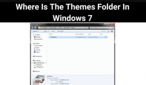 Where Is The Themes Folder In Windows 7