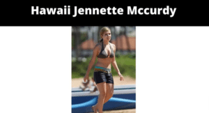 Hawaii Jennette McCurdy