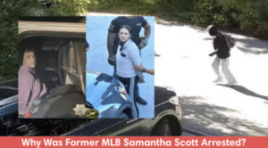 Why Was Former MLB Samantha Scott Arrested