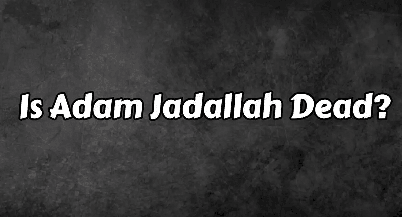 Is Adam Jadallah Dead