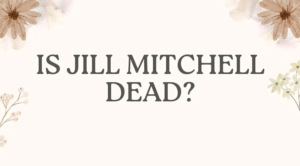 Is Jill Mitchell Dead