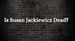 Is Susan Jackiewicz Dead