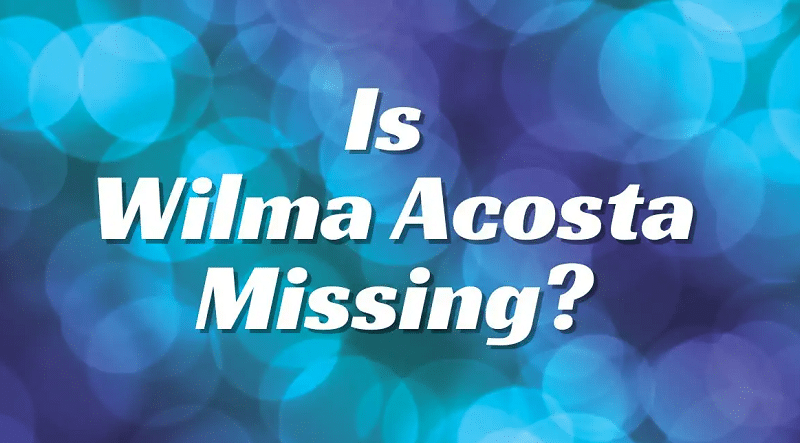 Is Wilma Acosta Missing