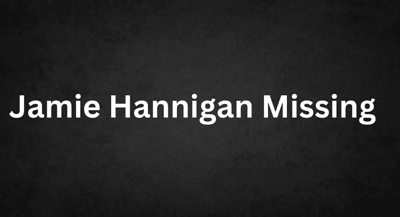 Jamie Hannigan Missing