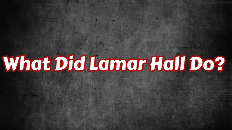 What Did Lamar Hall Do