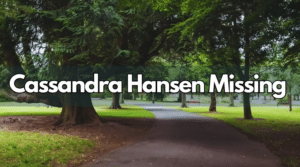 Cassandra Hansen Missing