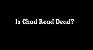 Is Chad Read Dead