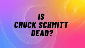 Is Chuck Schmitt Dead