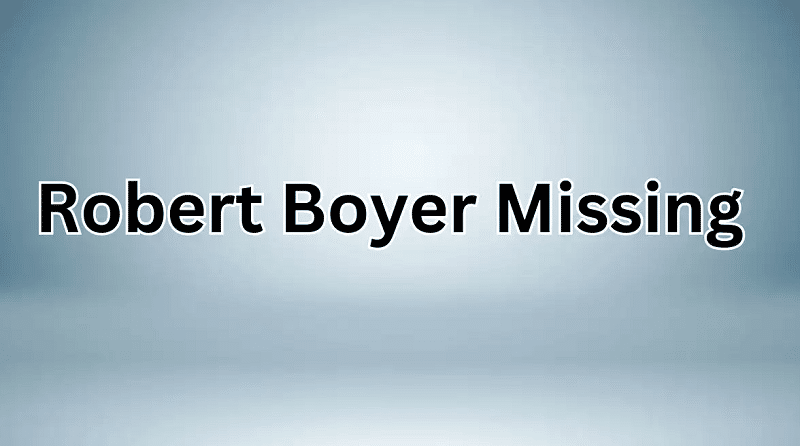 Robert Boyer Missing