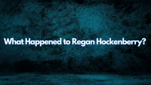 What Happened to Regan Hockenberry