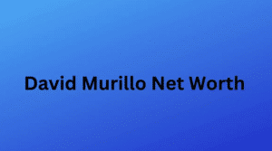 David Murillo Net Worth