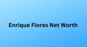 Enrique Flores Net Worth